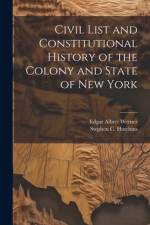 Civil List and Constitutional History of the Colony and State of New York af Stephen C Hutchins