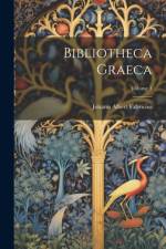 Bibliotheca Graeca; Volume 1 af Johann Albert Fabricius