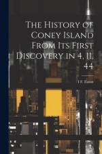 The History of Coney Island From its First Discovery in 4, 11, 44 af I F ] [From Old Catalog] [Eaton