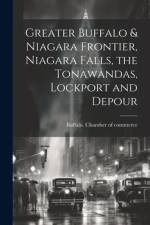 Greater Buffalo & Niagara Frontier, Niagara Falls, the Tonawandas, Lockport and Depour