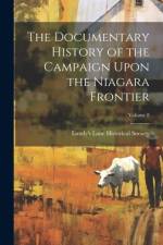 The Documentary History of the Campaign Upon the Niagara Frontier; Volume 8