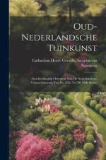 Oud-nederlandsche tuinkunst; geschiedkundig overzicht van de nederlandsche tuinarchitectuur van de 15de tot de 19de eeuw;
