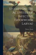 Studies On The Activities of Infective Hookworm Larvae af Paynes Thesis