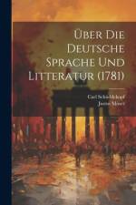 Über Die Deutsche Sprache Und Litteratur (1781) af Justus Möser