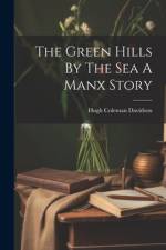 The Green Hills By The Sea A Manx Story af Hugh Coleman Davidson