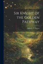 Sir Knight of the Golden Pathway af Anna S P Duryea