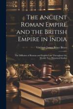 The Ancient Roman Empire and the British Empire in India af Viscount James Bryce Bryce