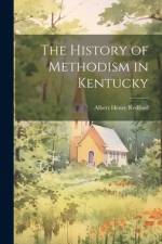 The History of Methodism in Kentucky af Albert Henry Redford