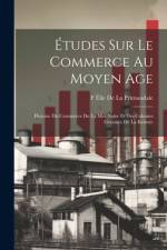 Études Sur Le Commerce Au Moyen Age af F Ãlie de la Primaudaie