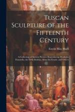 Tuscan Sculpture of the Fifteenth Century af Estelle May Hurll