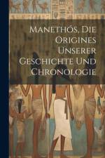 Manethós, Die Origines Unserer Geschichte Und Chronologie af Anonymous