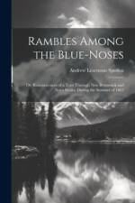 Rambles Among the Blue-Noses af Andrew Learmont Spedon