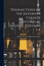 Transactions of the Jefferson County Historical Society, Volumes 3-4