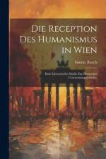 Die Reception Des Humanismus in Wien af Gustav Bauch