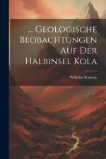... Geologische Beobachtungen Auf Der Halbinsel Kola af Wilhelm Ramsay