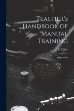 Teacher's Handbook of Manual Training af J S Miller