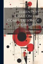 Elementary Essay On the Computation of Logarithms af John Radford Young