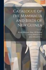 Catalogue of the Mammalia and Birds of New Guinea af John Edward Gray