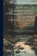 R. Grossetete Carmina Anglo-Normannica. Robert Grossetete'S Chasteau D'Amour af Matthew Cooke