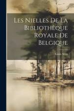 Les Nielles De La Bibliothèque Royale De Belgique af Louis Alvin