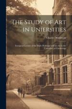 The Study of Art in Uniersities af Charles Waldstein