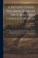 A Review, Giving the Main Ideas in Dr. E. Beecher's Conflict of Ages af Edward Beecher