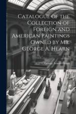 Catalogue of the Collection of Foreign and American Paintings Owned by Mr. George A. Hearn af George Arnold Hearn