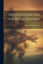 Meditations On the Bible Heaven af Samuel Thayer Spear