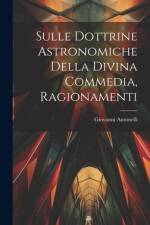 Sulle Dottrine Astronomiche Della Divina Commedia, Ragionamenti af Giovanni Antonelli