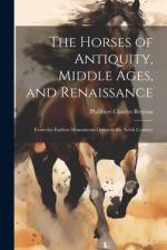 The Horses of Antiquity, Middle Ages, and Renaissance af Philibert Charles Berjeau