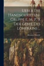 Ueber Die Handschriften-Gruppe E, M, P, X Der Geste Des Loherains ... af Hermann Marseille