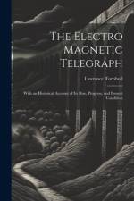 The Electro Magnetic Telegraph af Laurence Turnbull