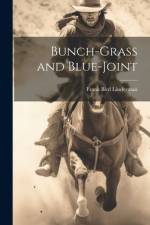 Bunch-Grass and Blue-Joint af Frank Bird Linderman