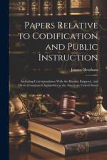 Papers Relative to Codification and Public Instruction af Jeremy Bentham