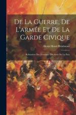 De La Guerre, De L'armée Et De La Garde Civique af Alexis Henri Brialmont