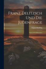 Franz Delitzsch Und Die Judenfrage af August Rohling
