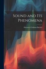 Sound and Its Phenomena af Ebenezer Cobham Brewer