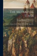 The Mediaeval Stage af Edmund Kerchever Chambers