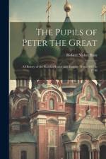 The Pupils of Peter the Great af Robert Nisbet Bain