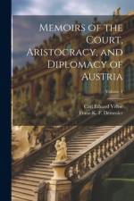 Memoirs of the Court, Aristocracy, and Diplomacy of Austria; Volume 1 af Carl Eduard Vehse
