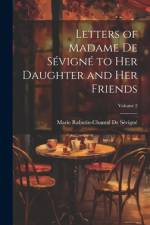 Letters of Madame De Sévigné to Her Daughter and Her Friends; Volume 2 af Marie Rabutin-Chantal de SÃ©vignÃ©