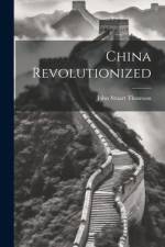 China Revolutionized af John Stuart Thomson