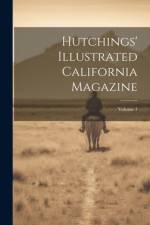 Hutchings' Illustrated California Magazine; Volume 1