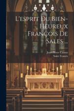 L'esprit Du Bien-Heureux François De Sales ... af Saint Francis