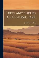 Trees and Shrubs of Central Park af Louis Harman Peet
