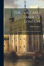 The Port and Trade of London af Charles Capper