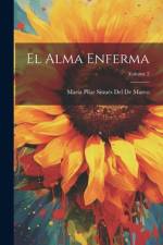 El Alma Enferma; Volume 2 af MarÃ­a Pilar SinuÃ©s del de Marco