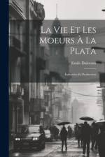 La Vie Et Les Moeurs À La Plata af Emile Daireaux