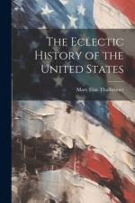 The Eclectic History of the United States af Mary Elsie Thalheimer