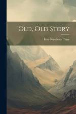 Old, Old Story af Rosa Nouchette Carey